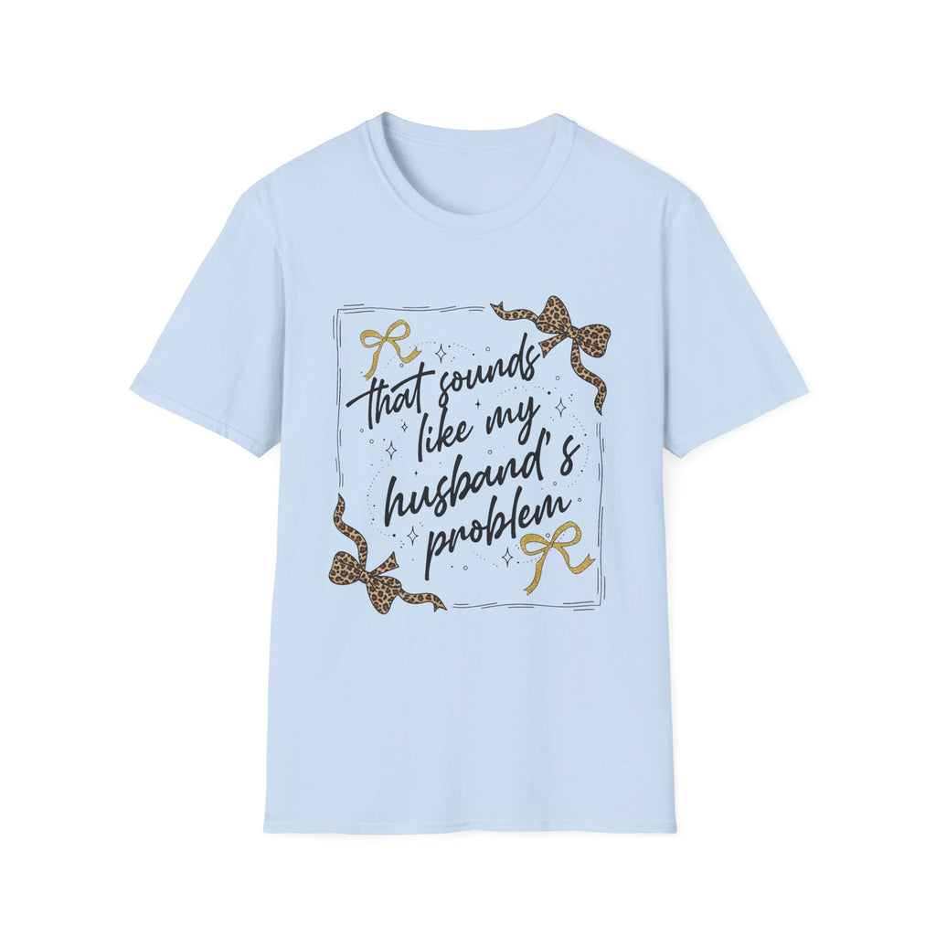 My Husband's Problem T Shirt
