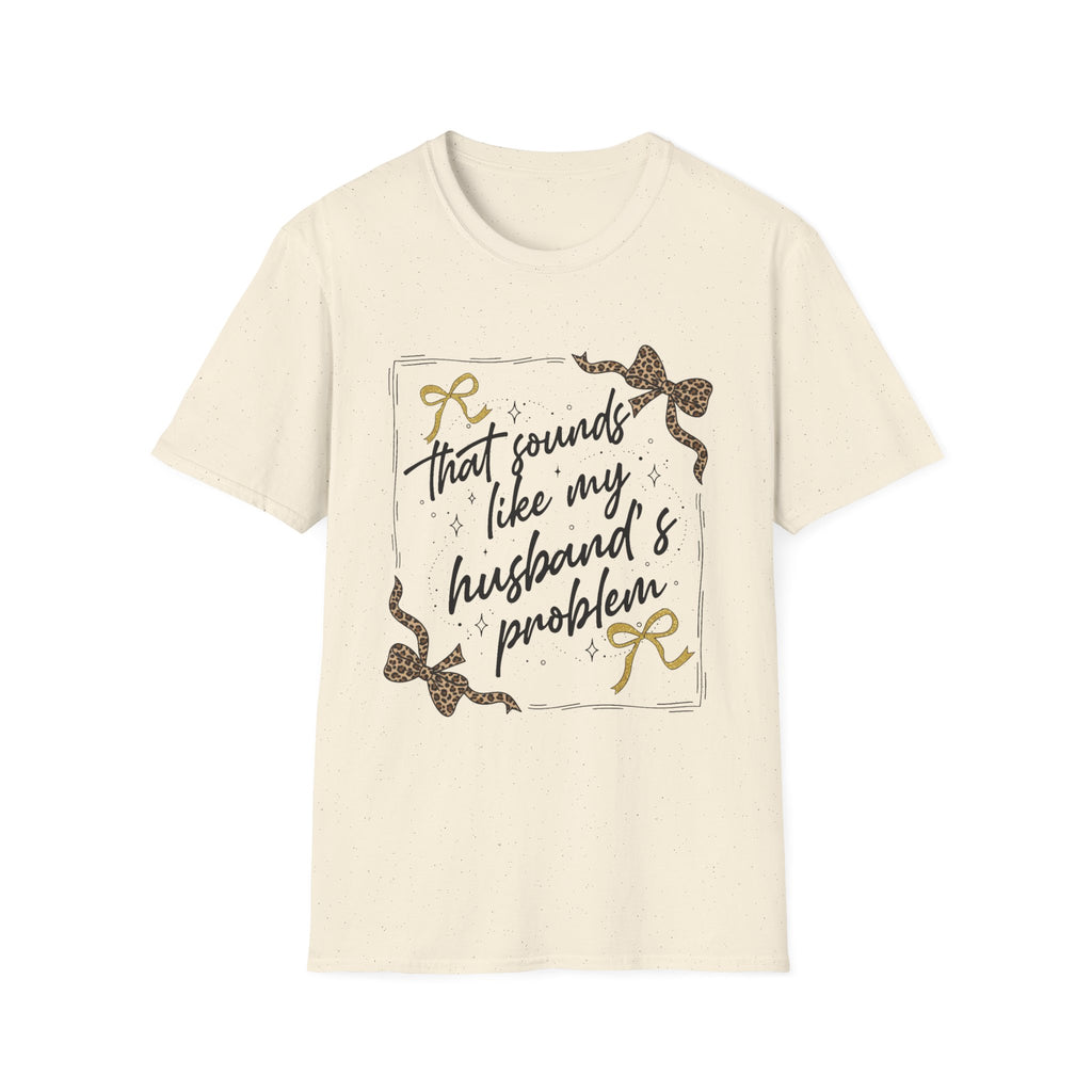 My Husband's Problem T Shirt