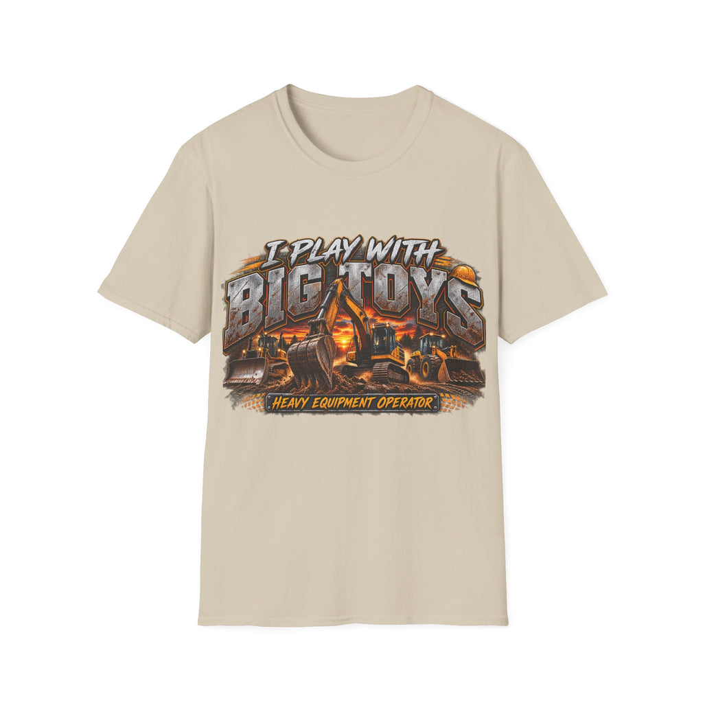 I Play With Big Toys Heavy Equipment T-Shirt