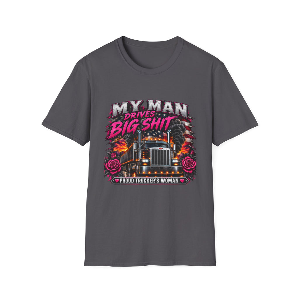 Truck Driver T‑Shirt – "My Man Drives Big Shit" Graphic Tee