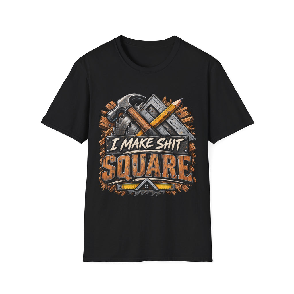 T-Shirt — 'I Make Shit Square' Carpenter Tools Graphic Tee