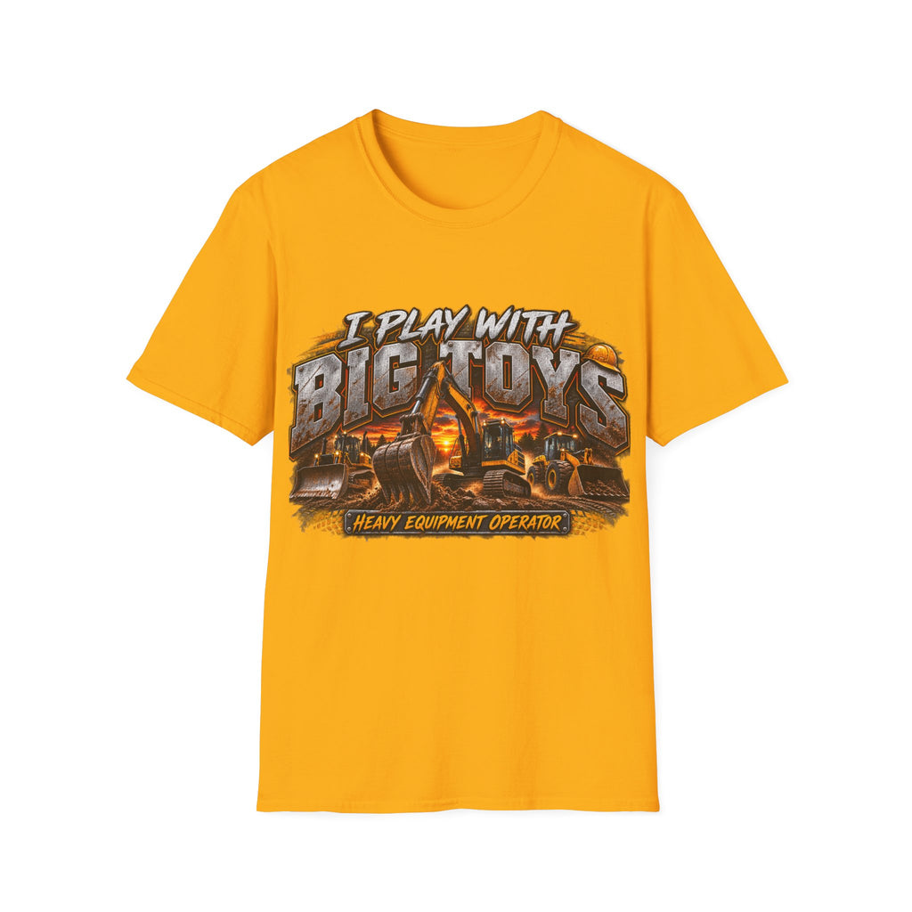 I Play With Big Toys Heavy Equipment T-Shirt
