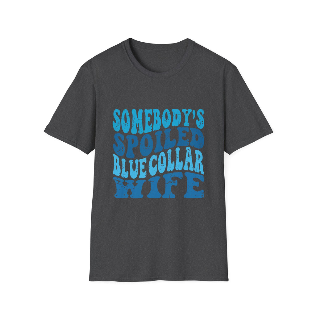 Women Somebody's Spoiled Blue Collar Wife