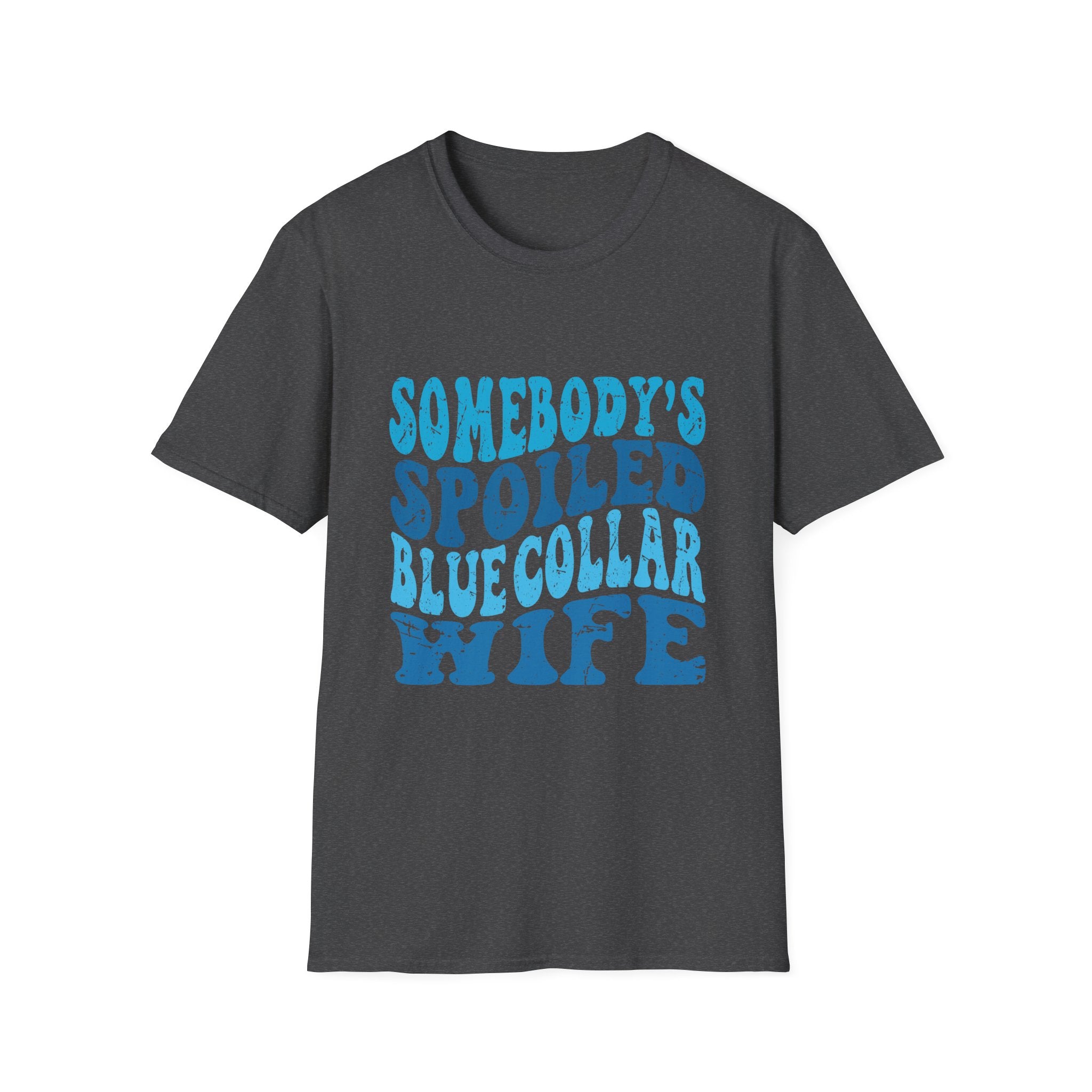 Women Somebody's Spoiled Blue Collar Wife