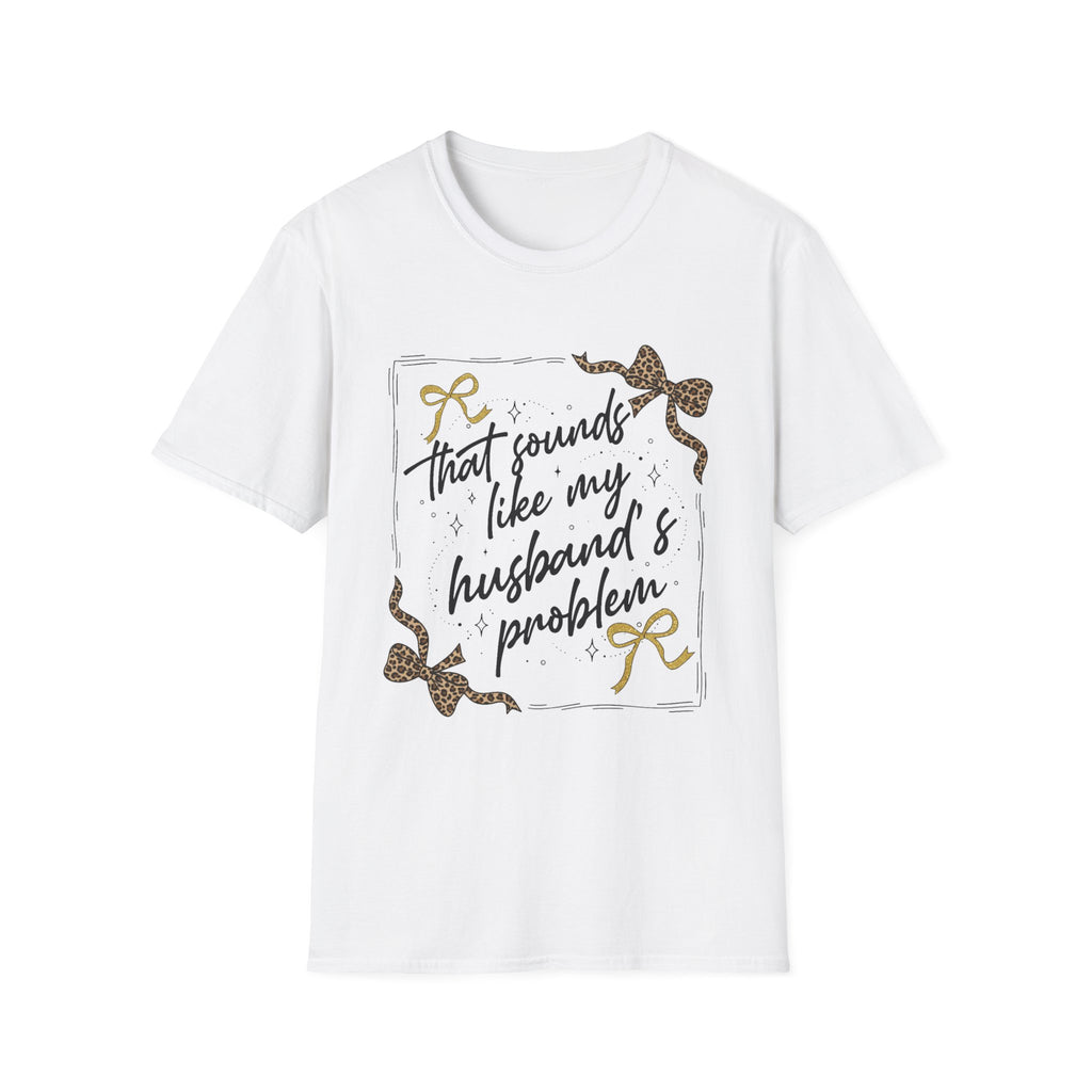 My Husband's Problem T Shirt