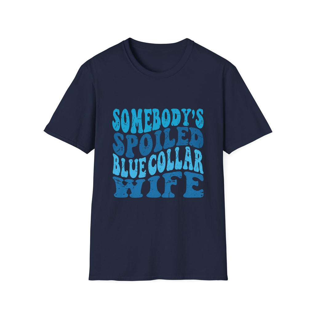 Women Somebody's Spoiled Blue Collar Wife