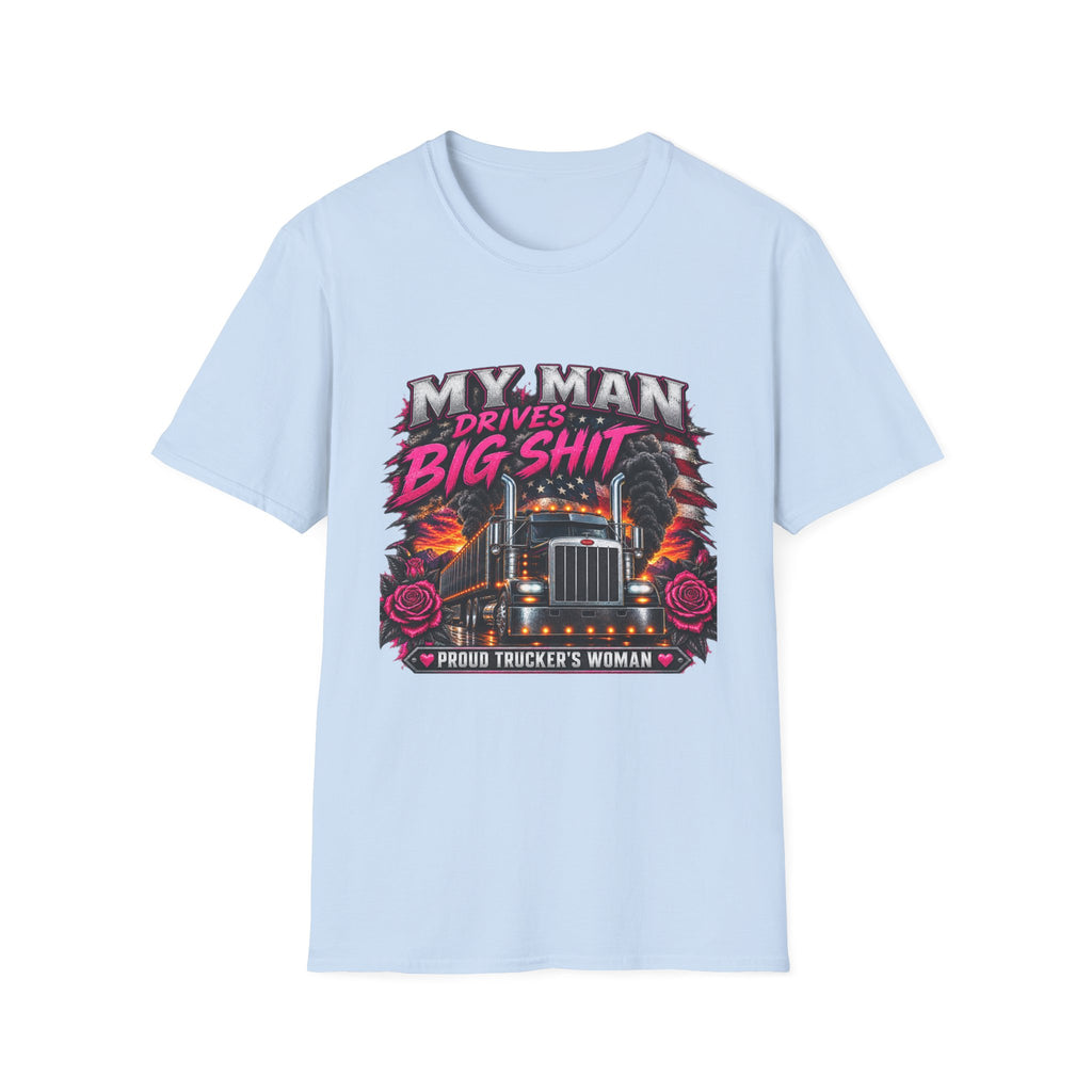 Truck Driver T‑Shirt – "My Man Drives Big Shit" Graphic Tee