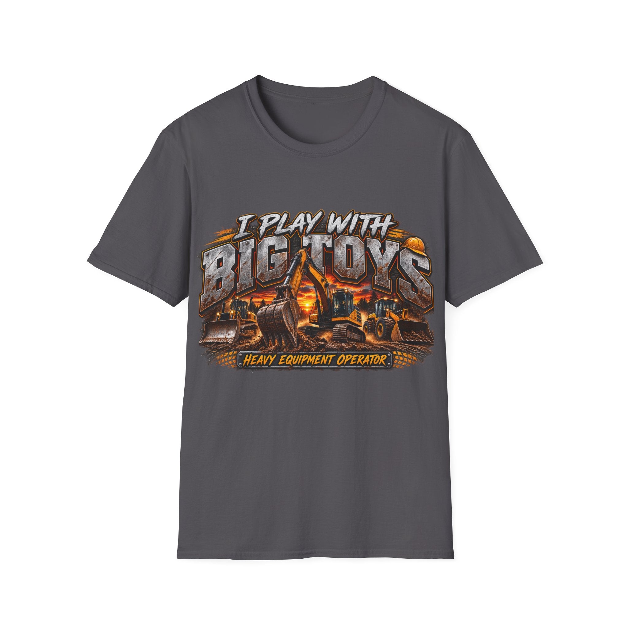 I Play With Big Toys Heavy Equipment T-Shirt