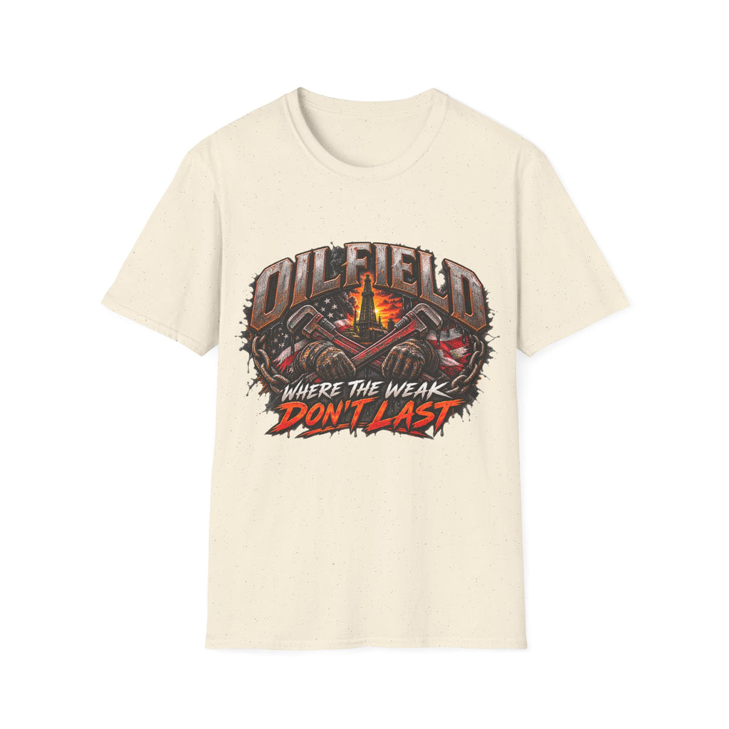 Oilfield T-Shirt — "Where The Weak Don't Last" Graphic Tee for Oil & Gas Workers