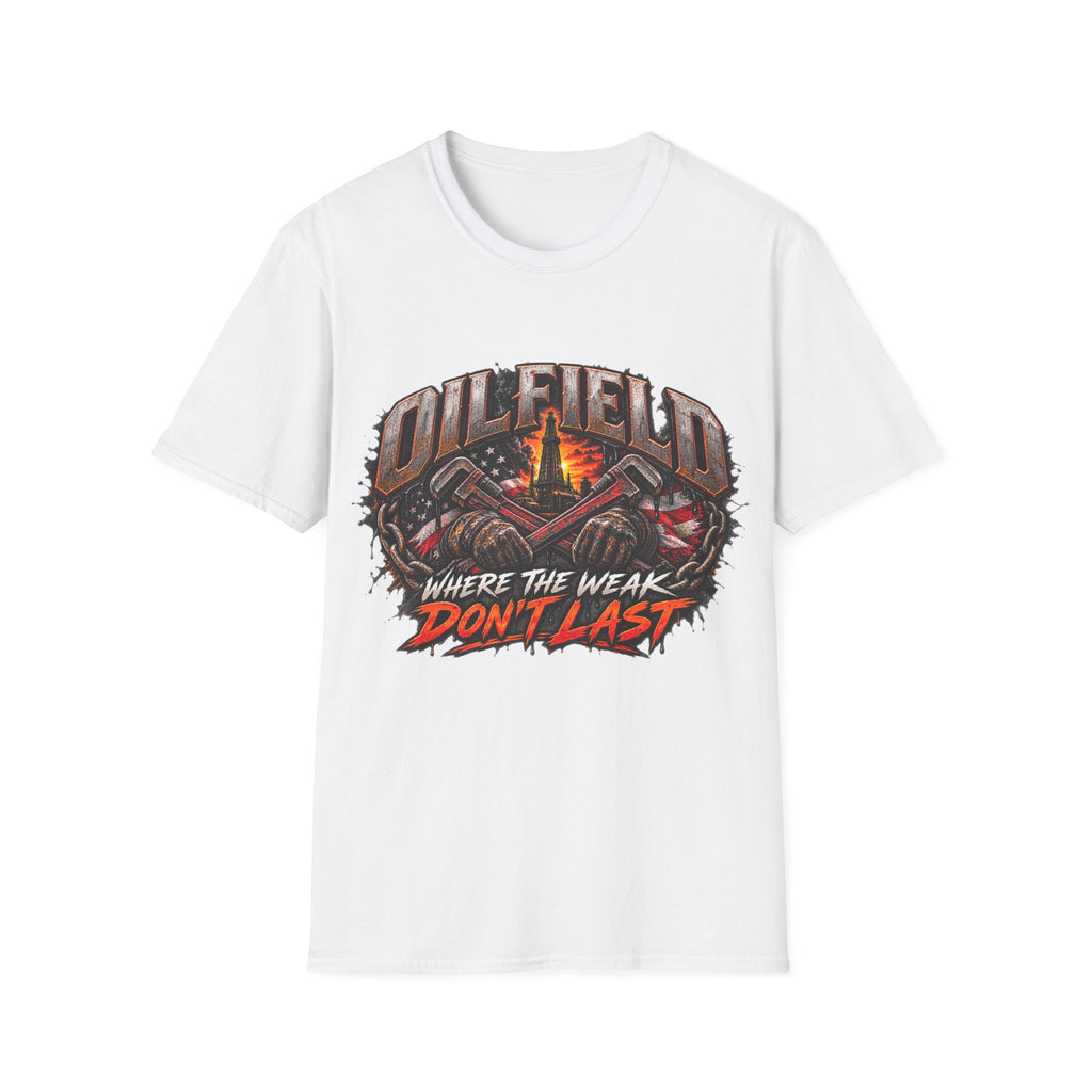 Oilfield T-Shirt — "Where The Weak Don't Last" Graphic Tee for Oil & Gas Workers
