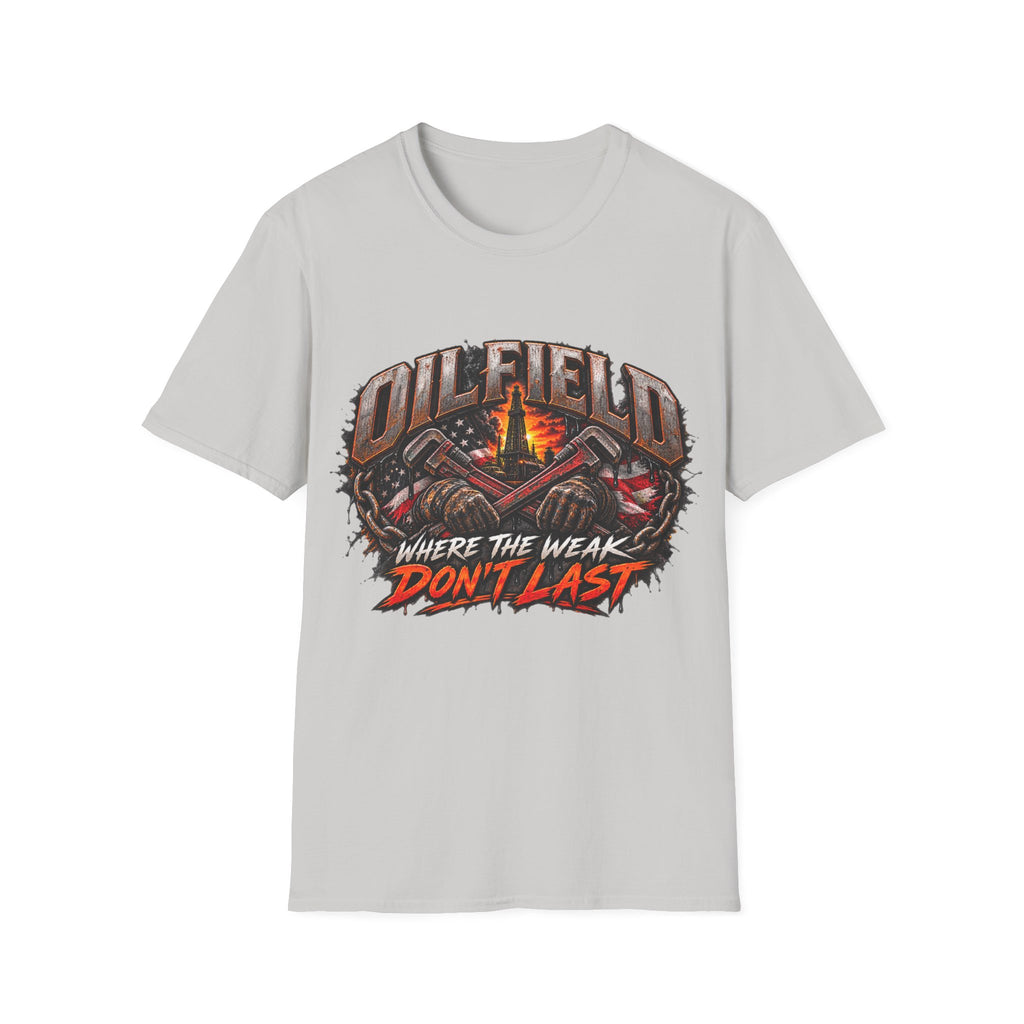 Oilfield T-Shirt — "Where The Weak Don't Last" Graphic Tee for Oil & Gas Workers