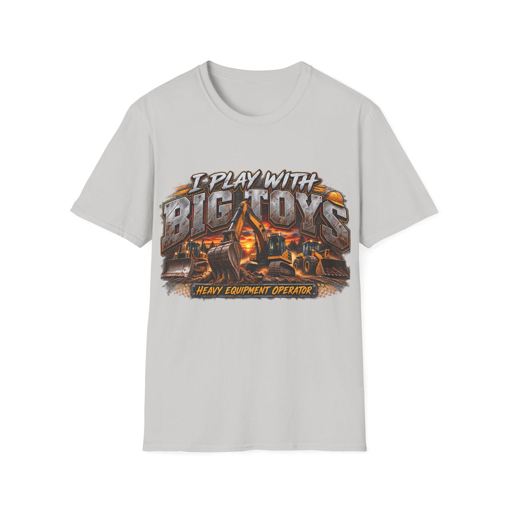 I Play With Big Toys Heavy Equipment T-Shirt