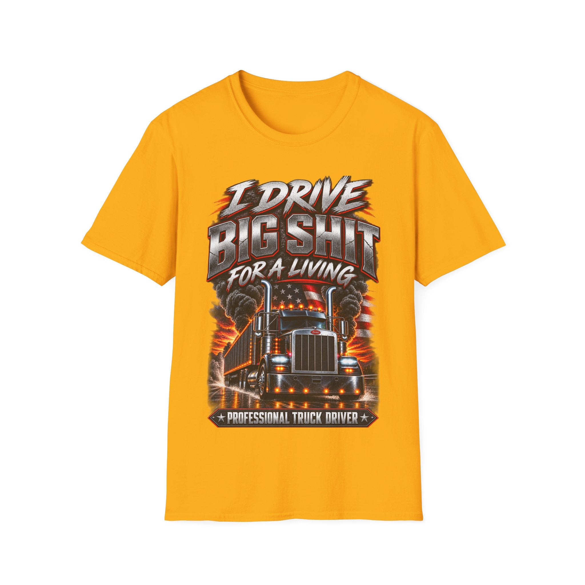 I Drive Big Shit For a Living T-Shirt — Trucker & Semi Driver Graphic Tee