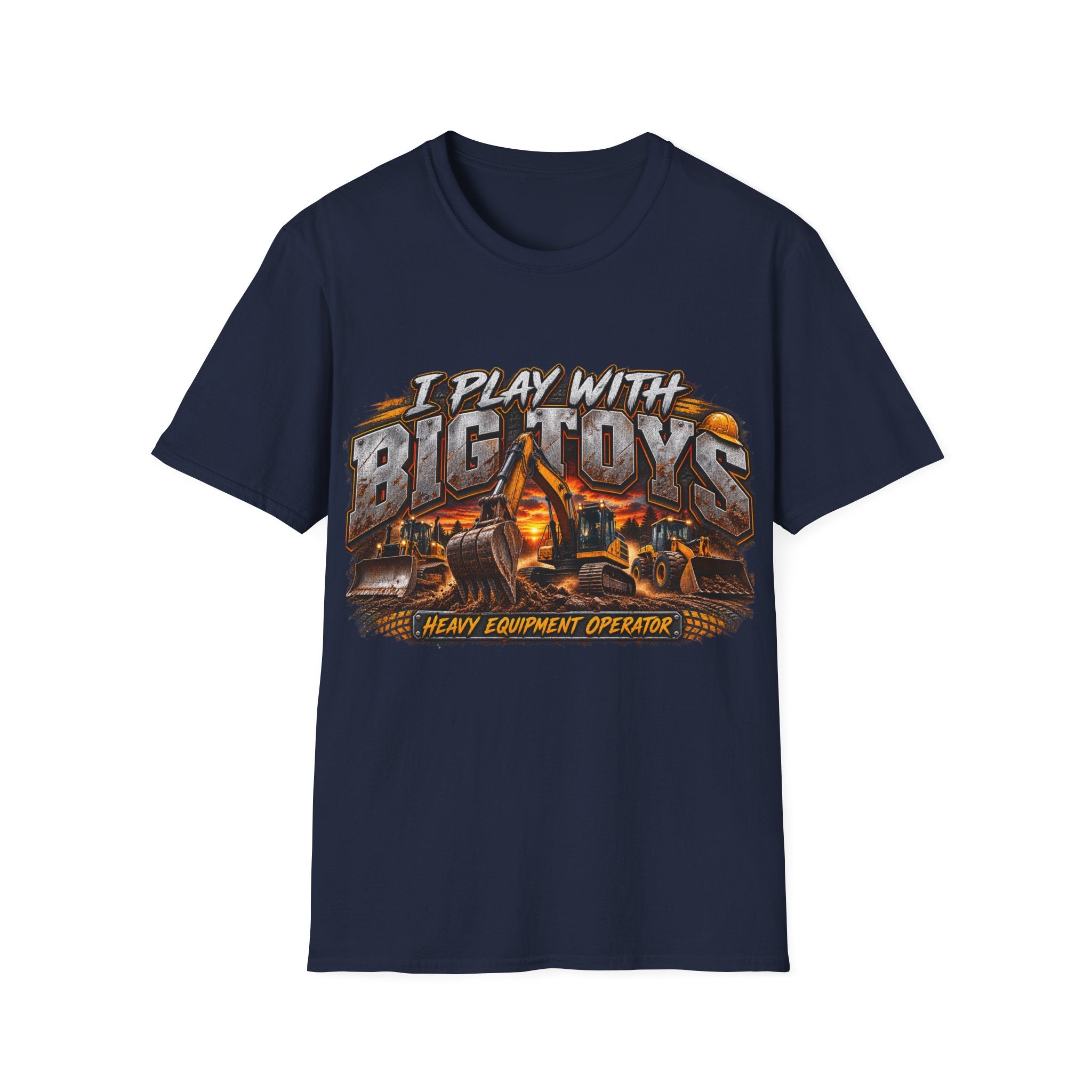 I Play With Big Toys Heavy Equipment T-Shirt
