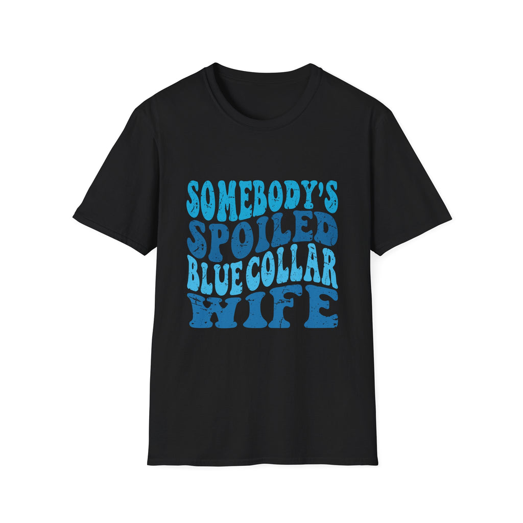 Women Somebody's Spoiled Blue Collar Wife