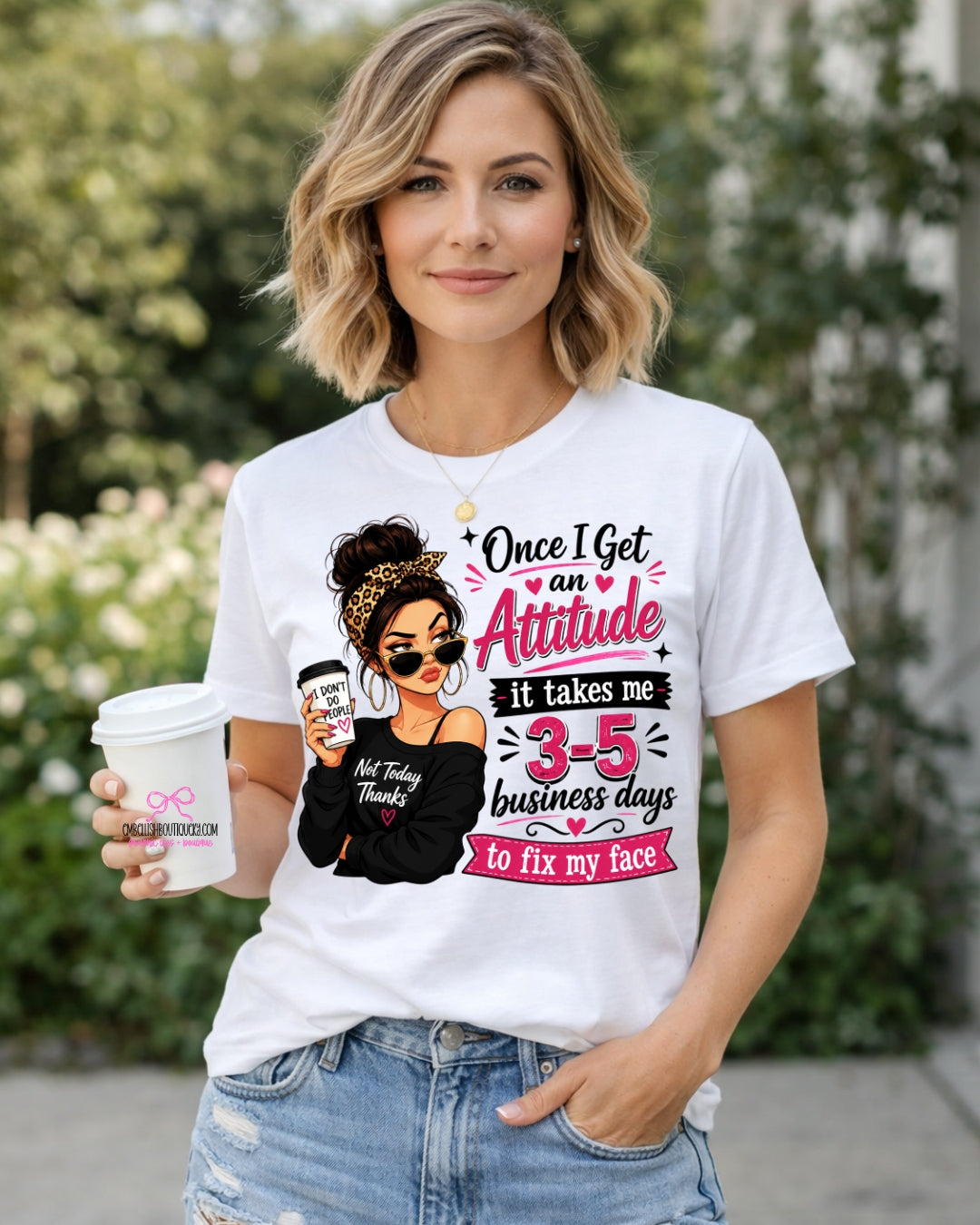 Once I Get An Attitude - Sarcastic Tee, Sweatshirt or Hoodie